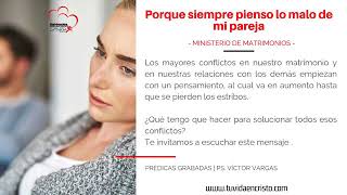 Ps  Víctor Vargas   Ministerio de Matrimonios -  Porque siempre pienso lo malo de mi pareja