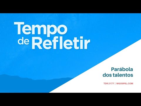 Tempo de Refletir 2177 - Parábola dos Talentos
