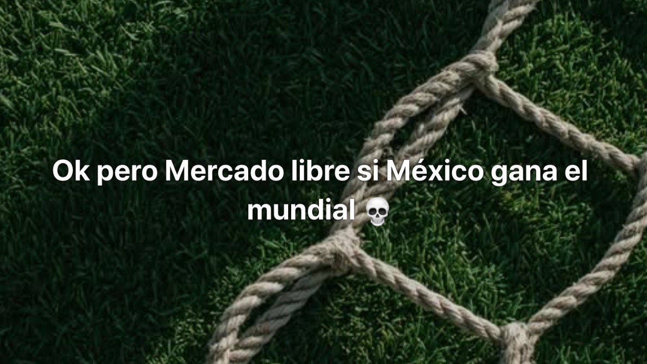 MERCADO LIBRE PROMETIÓ REGLAR TODO si MÉXICO GANA EL MUNDIAL