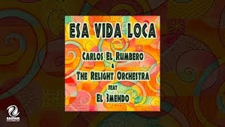 Carlos El Rumbero & The Relight Orchestra Feat. El 3Mendo - Esa Vida Loca