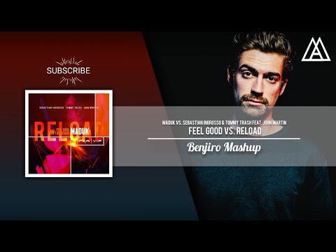 Maduk vs. Sebastian Ingrosso & Tommy Trash feat. John Martin - Feel Good vs. Reload (Benjiro Mashup)