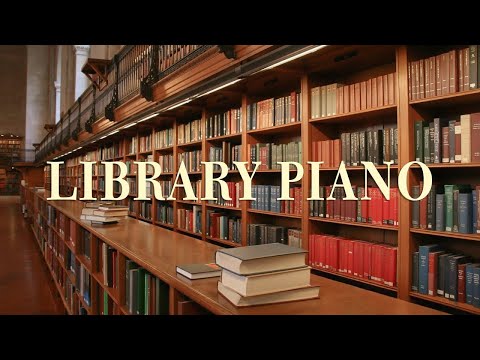 [Library Time] 🎧 Piano music that is good to listen to in the library | Relaxing Piano