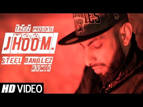 JHOOM (Steel Banglez Remix) | TaZzZ ft. Raxstar, Words Ali, Menis & Immi | OFFICIAL VIDEO