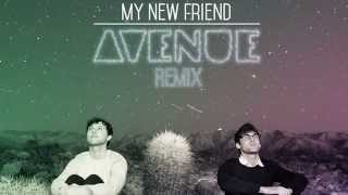 My New Friend (Avenue Remix)