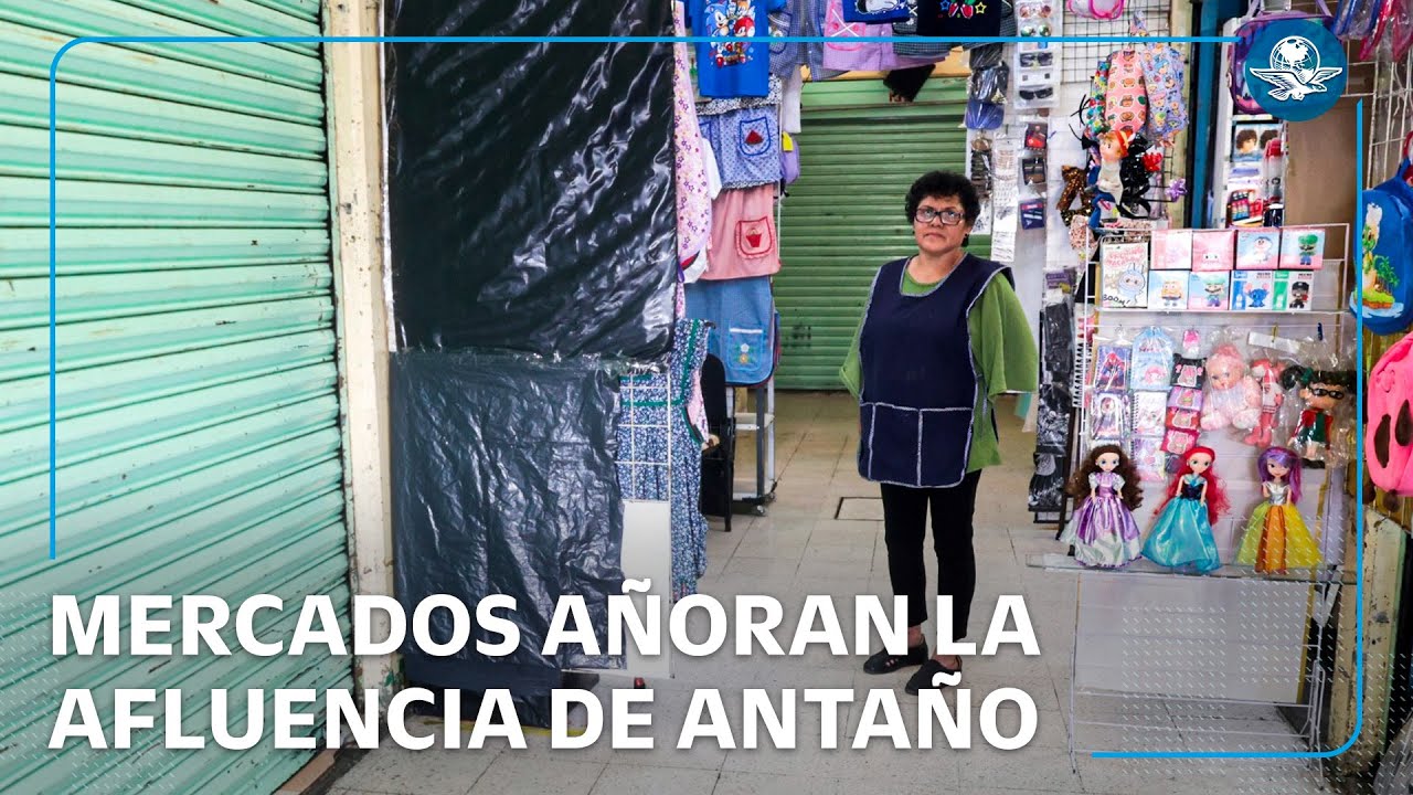 Mercados de la CDMX, del corazón del comercio local a un eco de abandono