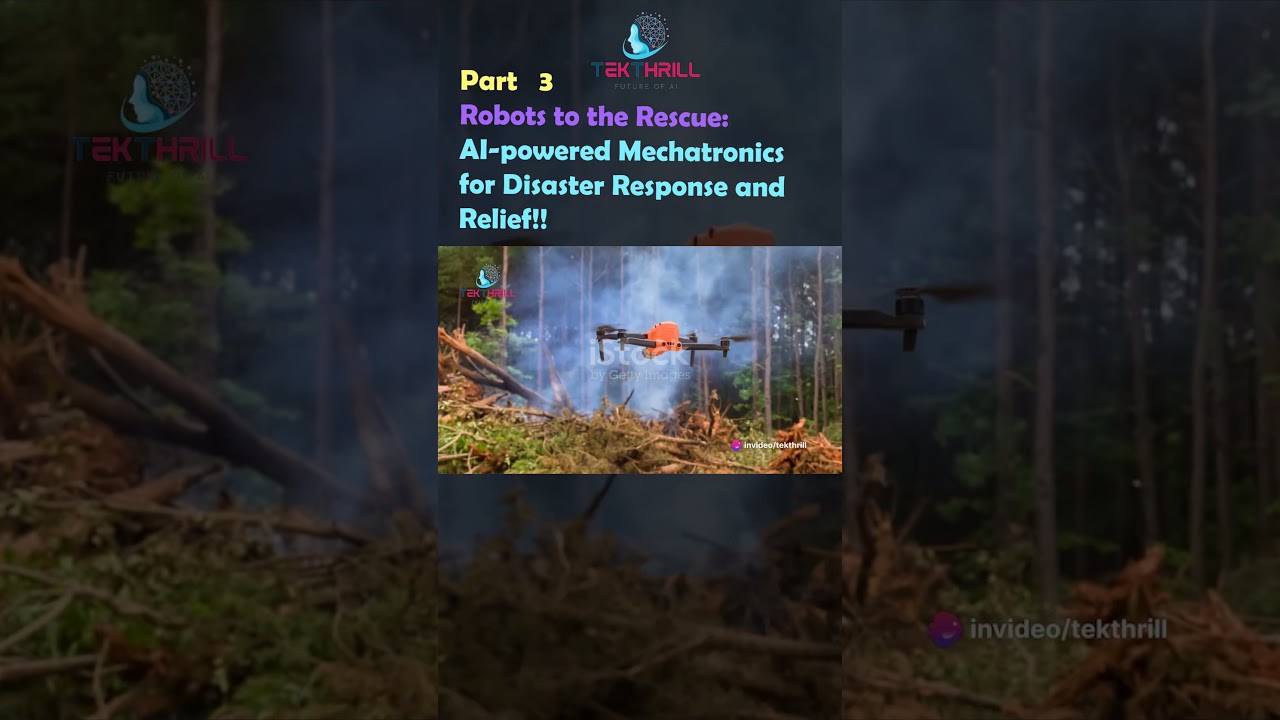 Robots to the Rescue: AI-powered Mechatronics for Disaster Response and Relief PART 3
