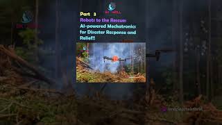 Robots to the Rescue: AI-powered Mechatronics for Disaster Response and Relief PART 3