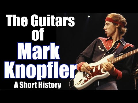 The Guitars of Mark Knopfler: A Short History