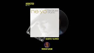 Ne-Yo - Addicted (Slightly Slowed)