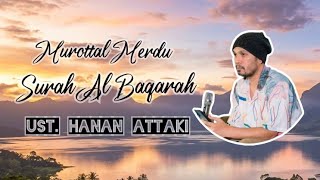 Download lagu Murottal Merdu Surah Al Baqarah Full Ust Hanan Attaki Lc mp3