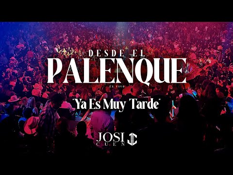 Ya Es Muy Tarde (Bonus Track) - Josi Cuen Desde El Palenque En Vivo