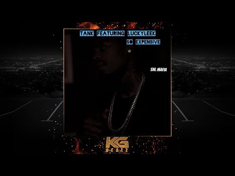 Tank [SNL Mafia] x LuckyLeek - So Expensive [Prod. By Kel24k] [New 2021]