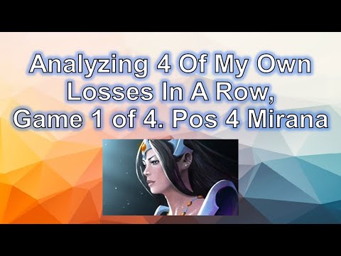 Analyzing 4 Of My Own Losses, Game 1 of 4. Pos 4 Mirana