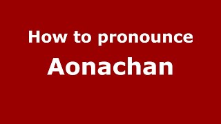 How to pronounce Aonachan