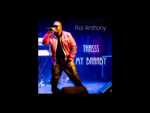 Roi Anthony - Thasss My Baaaby (THATS MY BABY)