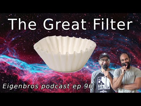 Eigenbros ep 96 - The Great Filter