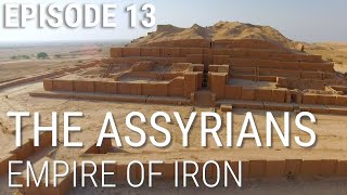 13 The Assyrians - Empire of Iron