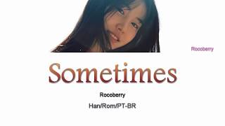 Rocoberry (로코베리) – Sometimes (Letra Han/Rom/PT-BR)