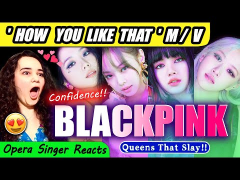 Opera Singer Reacts to BLACKPINK - 'How You Like That' M/V
