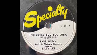 Earl Nunn & His Alabama Ramblers I've Loved You Too Long (To Forget You) 1949 Honky Tonk 78 RPM