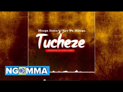 MSAGA SUMU X NAY WA MITEGO - TUCHEZE (Official Music Audio)