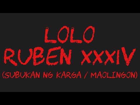 LOLO RUBEN 34 (Subukan ng karga / Maolingon)