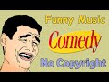 Funny Music No Copyright No Copyright Comedy Sound Effect No Copyright Background Music