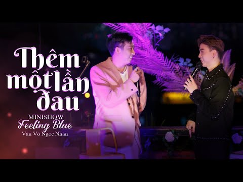 THÊM MỘT LẦN ĐAU - VĂN VÕ NGỌC NHÂN x LÝ TUẤN KIỆT | Nhớ không em lời hứa ngày xưa