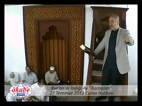 Kur'an'ın İndiği Ay "Ramazan" - Mustafa İslamoğlu / Cuma Hutbesi (27-07-12)
