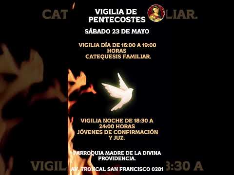 Vigilia Pentecostés Sábado 23/5 Santa Misa 19:00 Horas.
