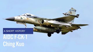 AIDC F-CK-1 Ching Kuo - A Short History on the Taiwanese Indigenous Defence Fighter