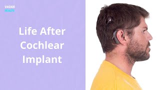 Life After Cochlear Implant