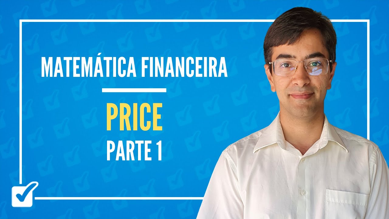 08.02. Aula do Sistema de amortização francês - Price (Matemática Financeira) - Parte 1
