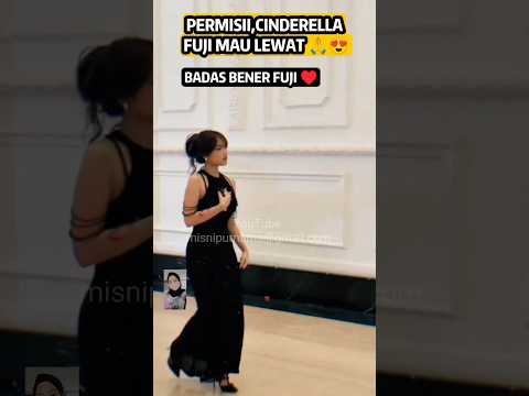 CINDERELLA FUJIAN 😍♥️ #fuji #verrelbramasta #aisarkhaled
