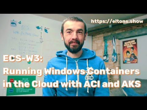 ECS-W3: Running Windows Containers in the Cloud with ACI and AKS