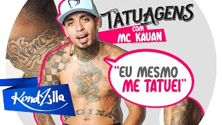 Tatuagens com MC Kauan – “Avaliada Em 8 Mil Reais” (KondZilla)