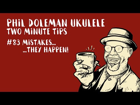 Two Minute Tips for Ukulele: #83 Mistakes... they happen!