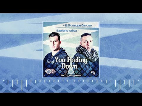 Dj Giuseppe Caruso, Gaetano Iudica - You Feeling Down