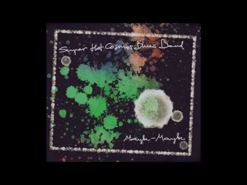Super Hot Cosmos Blues Band - Maybe Maybe