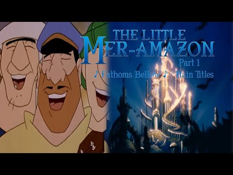 "The Little Mer-Amazon" Part 1 - ♪ Fathoms Bellow ♪ / Main Titles