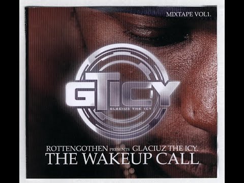 Glaciuz The ICY – The Wake Up Call Mixtape Vol.1 (2004)