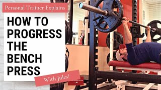 PT Explains: How to Progress Your Bench Press | with Jules