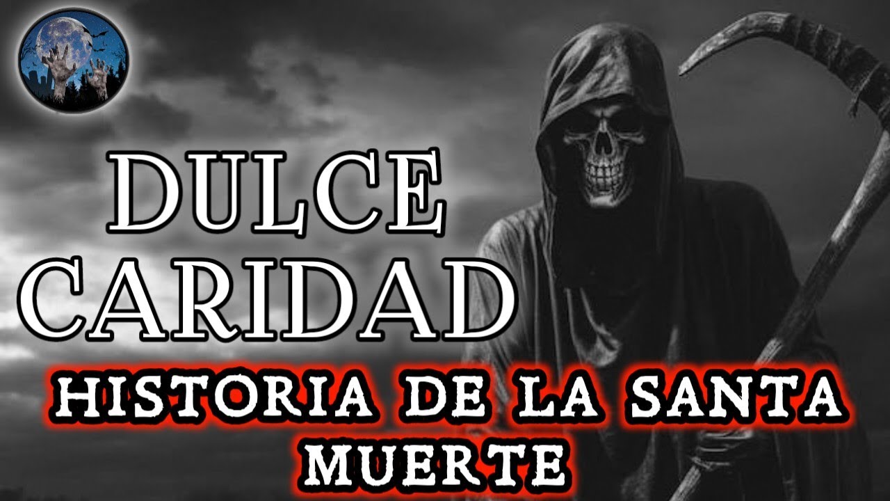 DULCE CARIDAD, SOY MADRE Y LA SANTA MUERTE ME SACO DEL ABISMO EN EL QUE ESTABA | HISTORIAS DE TERROR