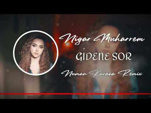 Nigar Muharrem - Gidene Sor (Numan Karaca Remix)
