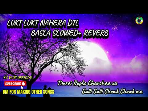 Timrai Rupko Charchaa Chha Galli Galli Chowk Chowk ma Slowed+Reverb Nepali Song || Luki luki Nahera