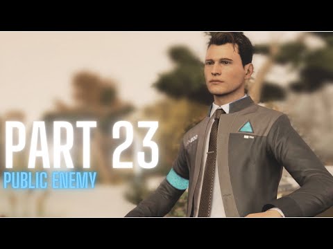 DETROIT: BECOME HUMAN - Part 23 || Public Enemy - Complete Gameplay Walkthrough(PC - Steam)