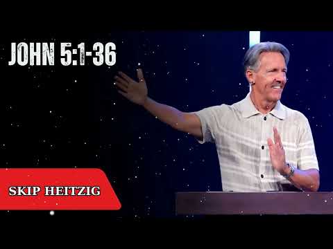 John 5:1-36 - Skip Heitzig Message