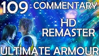 Final Fantasy X HD Remaster - 100% Commentary Walkthrough - Part 109 - Ultimate Armour Setups