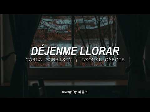 DÉJENME LLORAR FT. LEONEL GARCIA | CARLA MORRISON | LYRICS