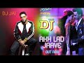 Akh lade jave Dj remix song with full hard base __by DJ JAI